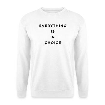 Alles ist eine Wahl - Unisex Pullover - Weiß - Vorne