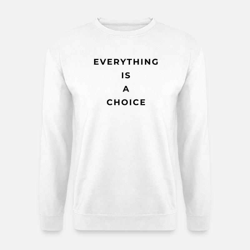Alles ist eine Wahl - Unisex Pullover - Weiß