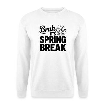 Mec, c’est les vacances de printemps - Sweat-shirt Unisexe - blanc - Devant