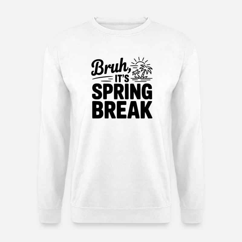 Bruder, es ist Frühlingsferien - Unisex Pullover - Weiß