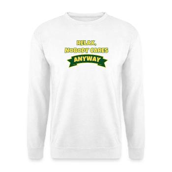 Relax, nobody cares anyway  - Unisex Pullover - Weiß - Vorne