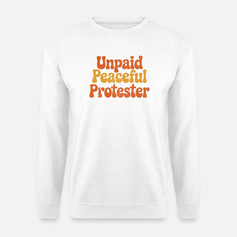 Unpaid Peaceful Protester - Unisex Pullover - Weiß