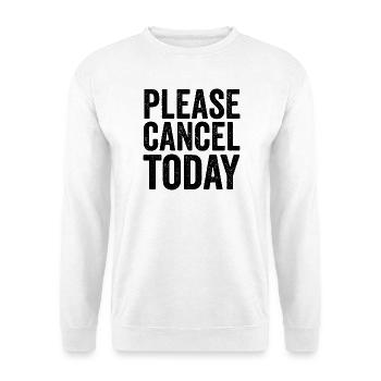Sarkasmus – Bitte heute absagen! Lustige Männer-Sp - Unisex Pullover - Weiß - Vorne