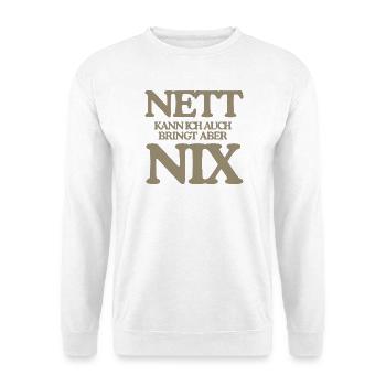 Lustiger Spruch Nett Kann Ich Auch Bringt Nix Retr - Unisex Pullover - Weiß - Vorne