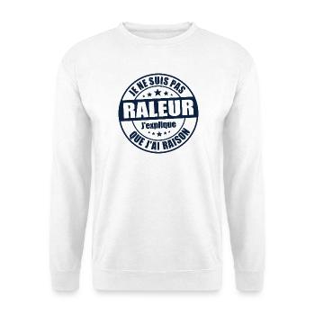Je ne suis pas râleur j’explique que j’ai raison - Sweat-shirt Unisexe - blanc - Devant