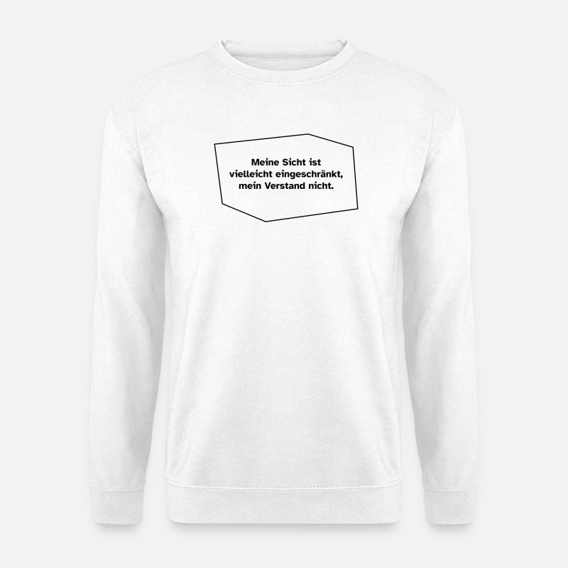 Sicht eingeschränkt, Verstand nicht. - Unisex Pullover - Weiß