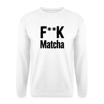 F**K Matcha Attitude - Unisex Sweatshirt - white - Front