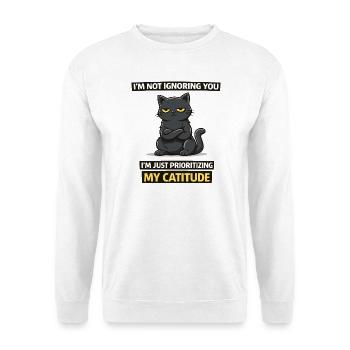 Catitude Priority: I'm Not Ignoring You - Unisex Sweatshirt - white - Front