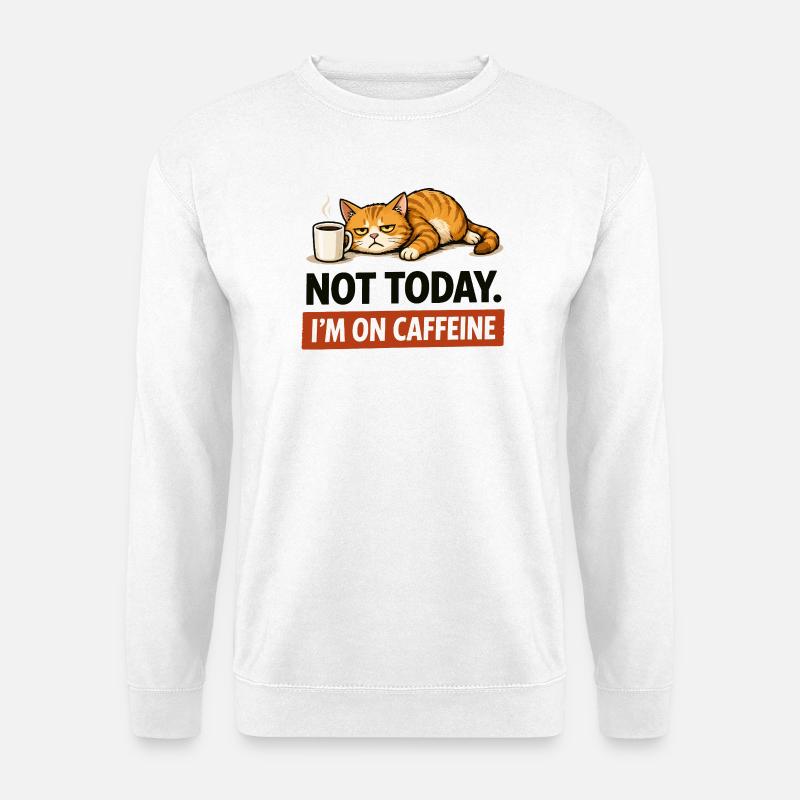Not Today I'm On Caffeine - Unisex Sweatshirt - white