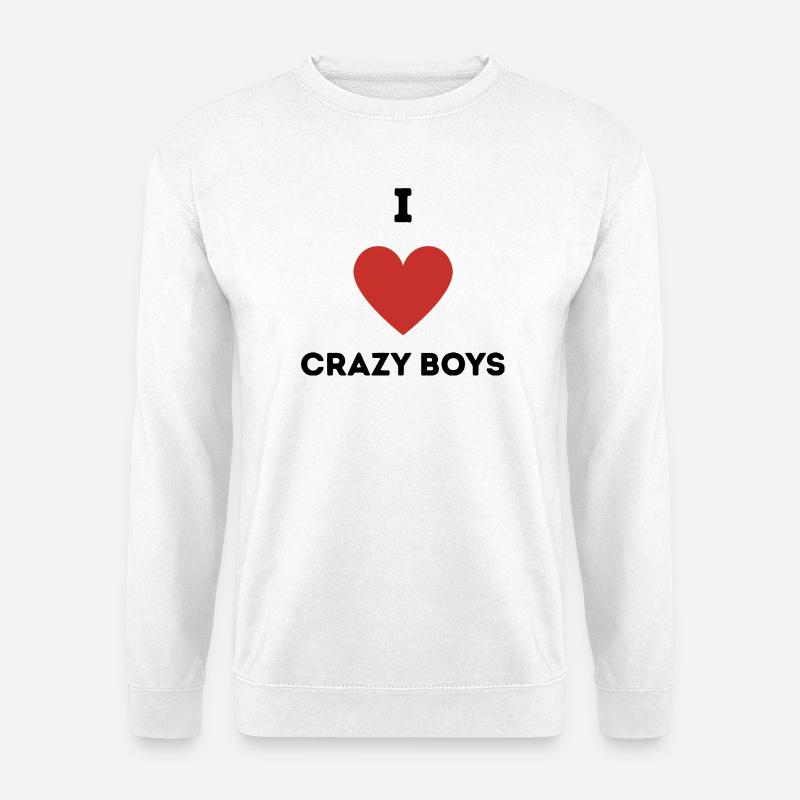 I Love Crazy Boys - Unisex Pullover - Weiß