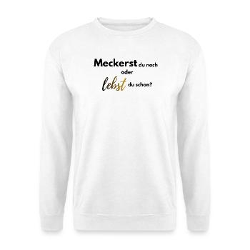 Meckerst du noch oder lebst du schon farbig - Unisex Pullover - Weiß - Vorne