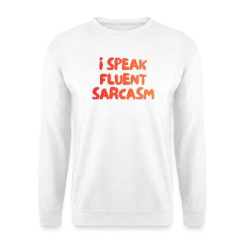 i speak fluent sarcasm - Unisex Pullover - Weiß - Vorne - Alina (178cm) & Michal (187cm)