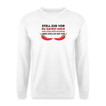 Chili-Humor Du datest mich nicht - Unisex Pullover - Weiß - Vorne