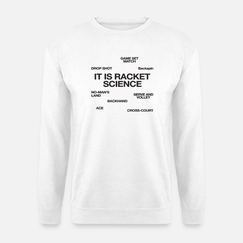 It Is Racket Science Tennis Player - Unisex Sweatshirt - white