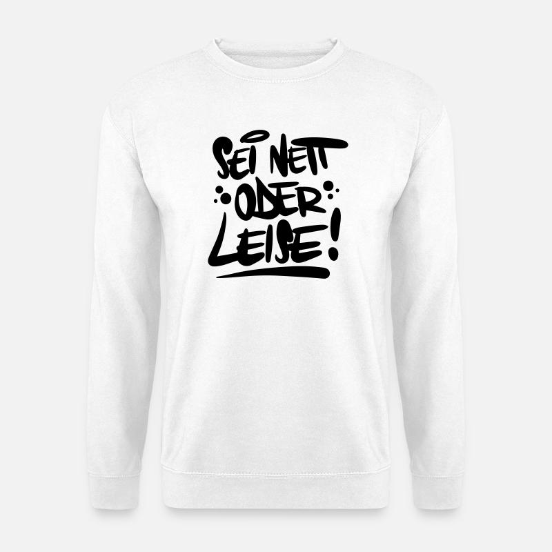 Sei nett oder leise Spruch - Unisex Pullover - Weiß