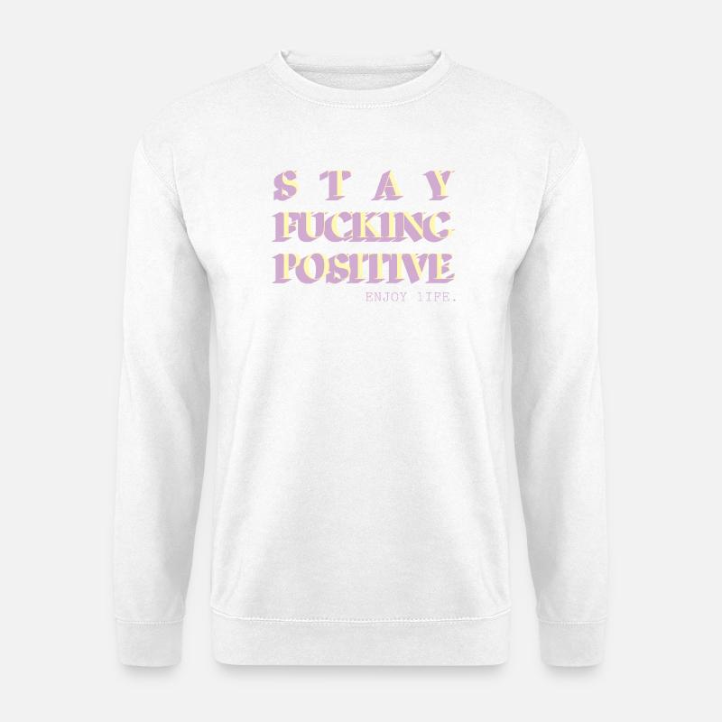 Stay Positive Typo Statement - Unisex Pullover - Weiß