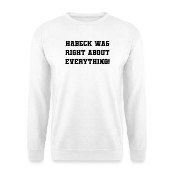 Habeck avait raison sur tout ! - Sweat-shirt Unisexe - blanc - Devant