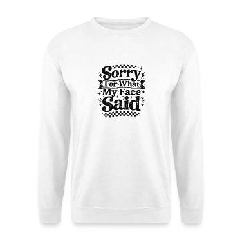 Désolé pour ce que mon visage a dit - Sweat-shirt Unisexe - blanc - Devant