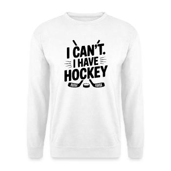 I Can't. I Have Hockey - Unisex Sweatshirt - white - Front
