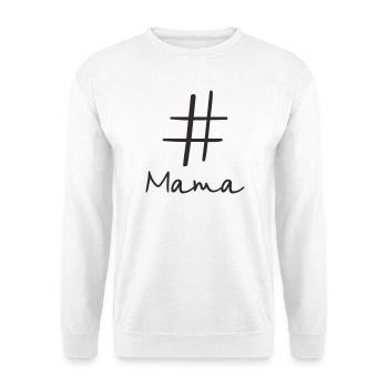 #Mama – Modern Hashtag Text Design - Unisex Sweatshirt - white - Front