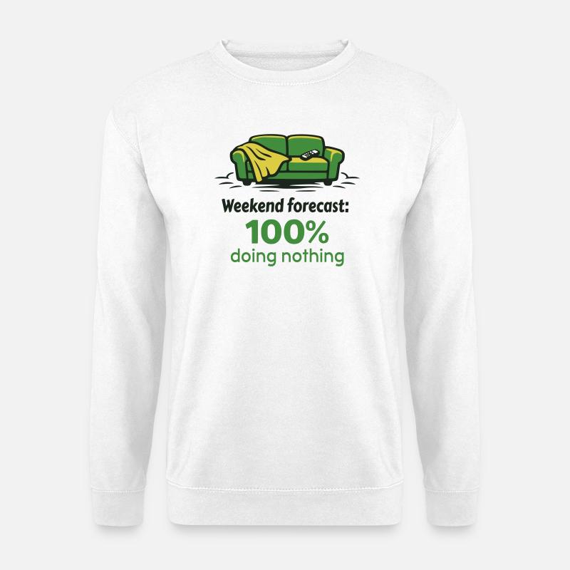 Weekend prediction: 100% doing nothing - Unisex Sweatshirt - white