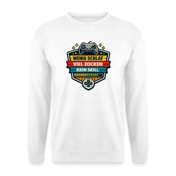 Wenig Schlaf Viel Zocken Kein Skill - Unisex Pullover - Weiß - Vorne