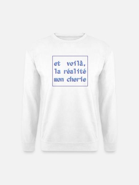 Et voilà, la réalité mon cherie - Unisex Pullover - Weiß
