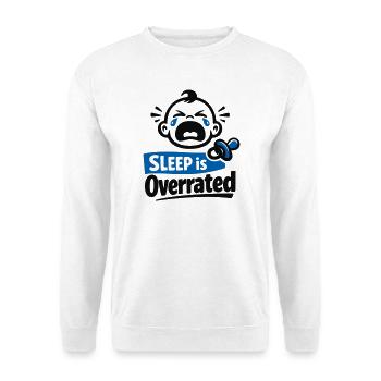 Sleep is Overrated – Lustiges Baby Motiv - Unisex Pullover - Weiß - Vorne