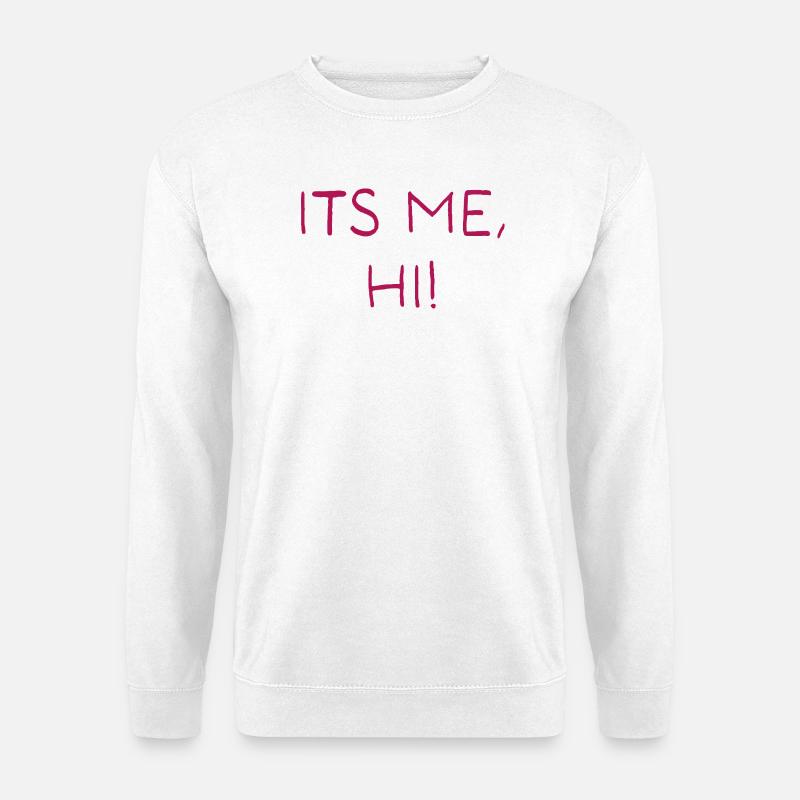 Its me, hi! - Unisex Pullover - Weiß