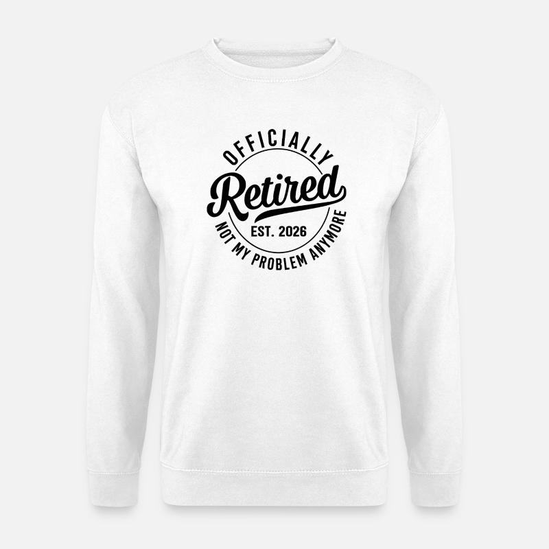 Retirement 2026 - No Longer My Problem - Unisex Sweatshirt - white