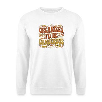 Organisé, je serais inarrêtable - Dicton rétro - Sweat-shirt Unisexe - blanc - Devant