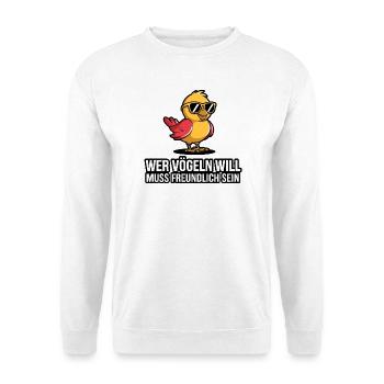  Wer Vögeln Will Muss Freundlich Sein Lustiger - Unisex Pullover - Weiß - Vorne