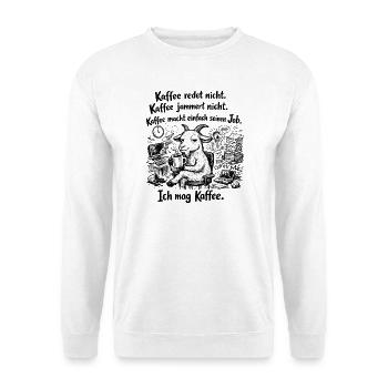 Kaffee redet nicht lustiger Kaffee Spruch - Unisex Pullover - Weiß - Vorne