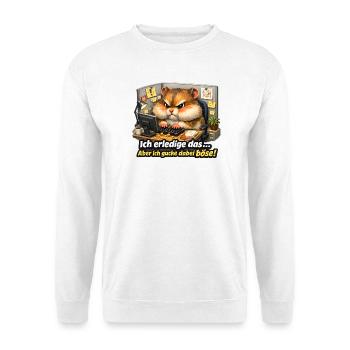 Nagut ich machs aber ich schaue dabei böse-black - Unisex Pullover - Weiß - Vorne