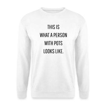 This is what a person with POTS looks like - Unisex Sweatshirt - white - Front