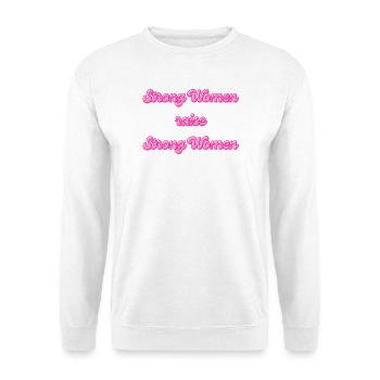 Strong Women Raise Strong Women - Unisex Pullover - Weiß - Vorne