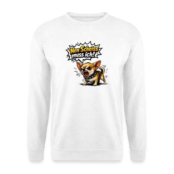 Nen scheiß muss ich Chihuahua - Unisex Pullover - Weiß - Vorne