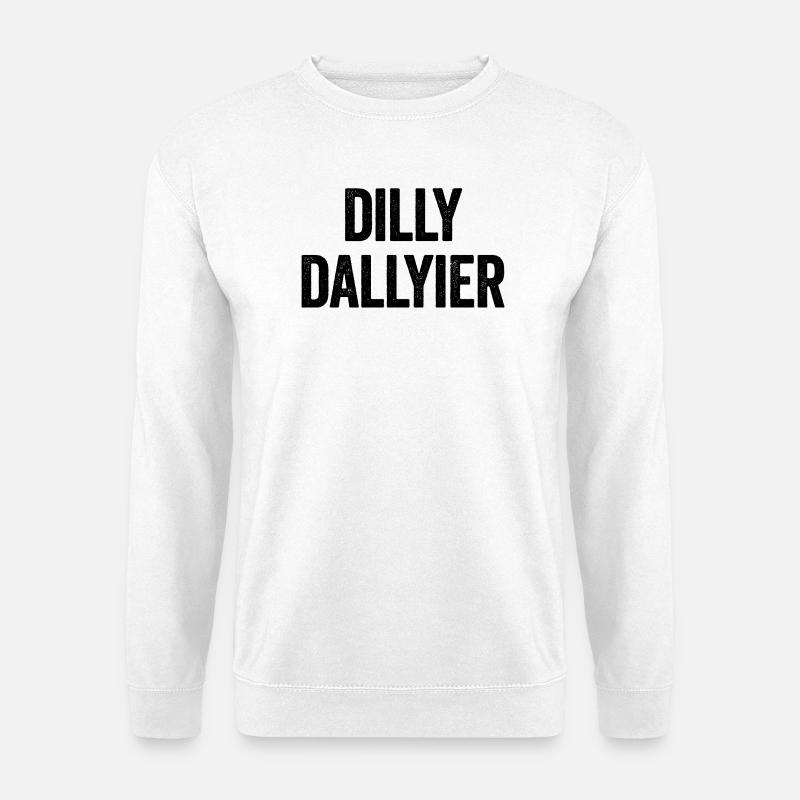 Dilly Dallyier Procrastinate Dredle Dilly Dally - Unisex Pullover - Weiß