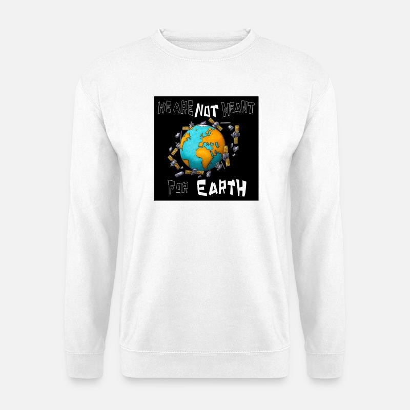 Not meant for Earth - Unisex Sweatshirt - white