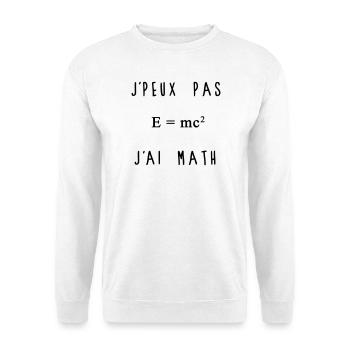 J'peux Pas J'ai Math Humour - Sweat-shirt Unisexe - blanc - Devant