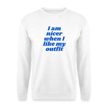 I am nicer when I like my outfit - Unisex Pullover - Weiß - Vorne