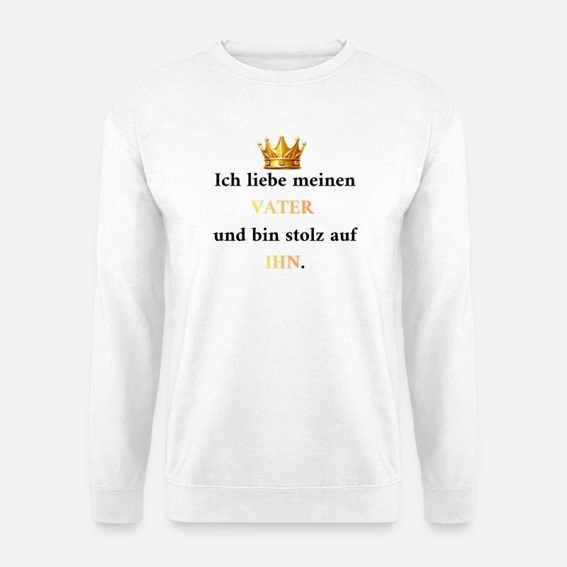 Fier de Papa : Mon Roi et Modèle - Sweat-shirt Unisexe - blanc