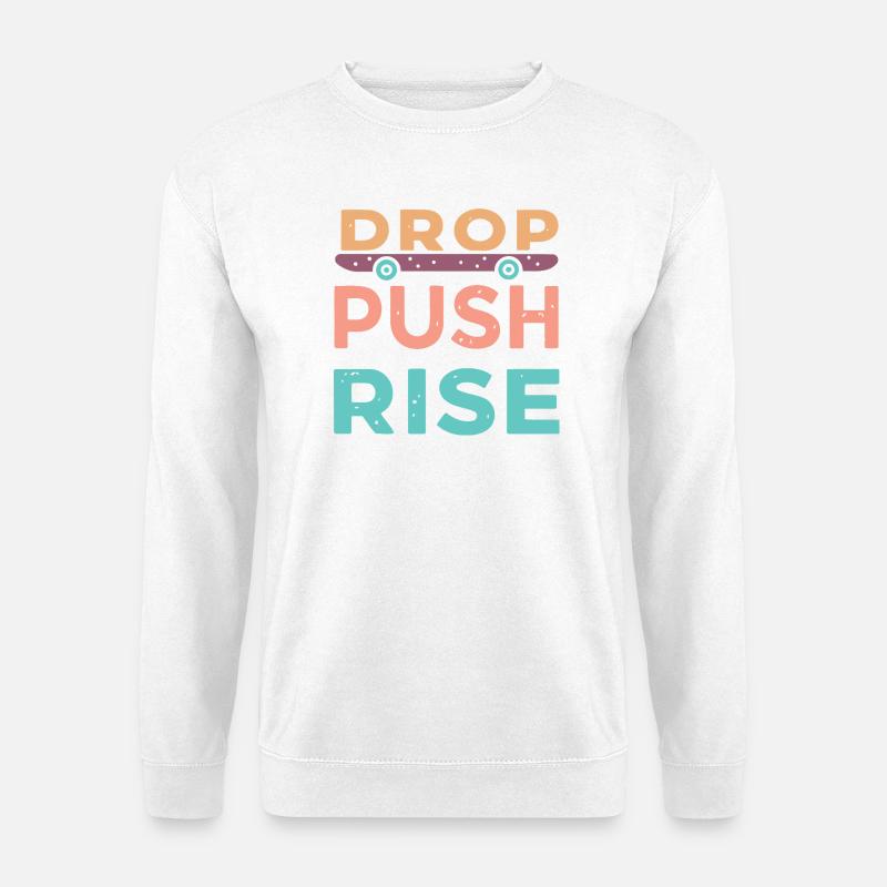 Drop Push Rise Skateboard - Sweat-shirt Unisexe - blanc