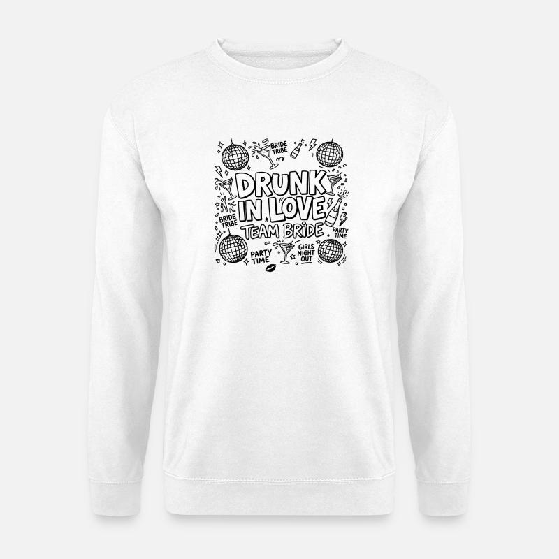 Drunk in Love - Team Bride - Unisex Sweatshirt - white