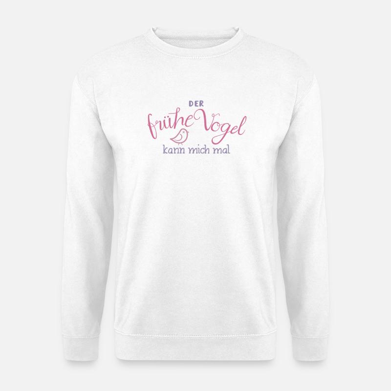 Der frühe Vogel kann mich mal - Unisex Pullover - Weiß