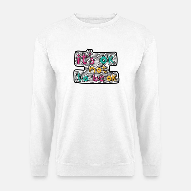 It's ok, not to be ok - Unisex Pullover - Weiß