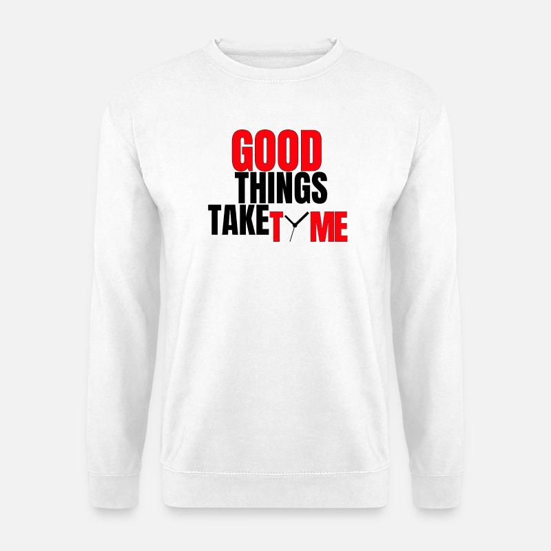 Gute Dinge brauchen Zeit - Unisex Pullover - Weiß