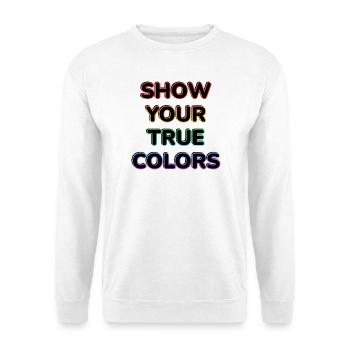 Zeig deine wahren Farben LGBT-Stolz - Unisex Pullover - Weiß - Vorne