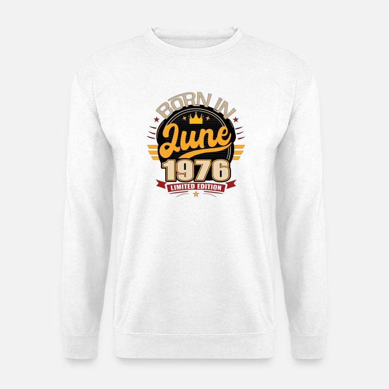 Born_in_June_1976 - Unisex Pullover - Weiß