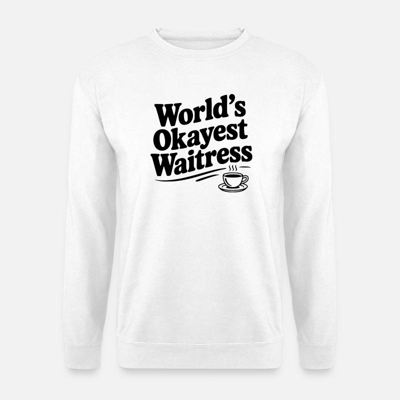 World's Okayest Waitress - Unisex Sweatshirt - white